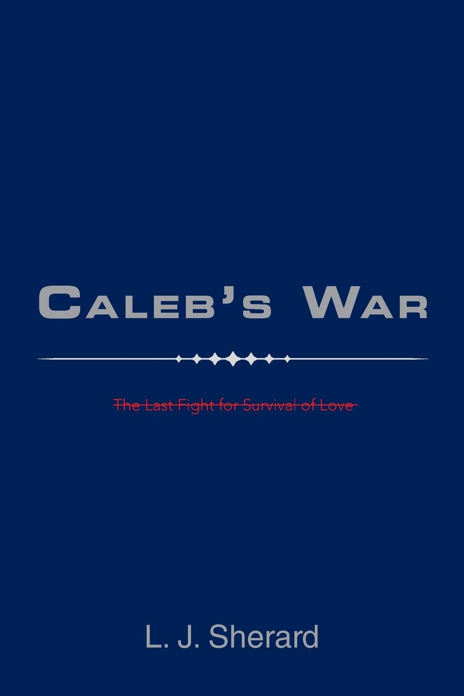 Caleb’s War: The Last Fight for Survival of Love Contemporary literature
