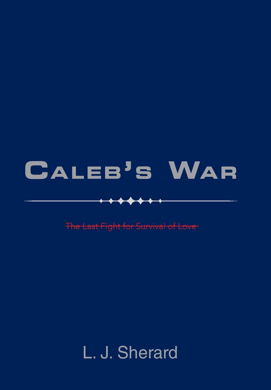 Caleb'S War: The Last Fight for Survival of Love Contemporary literature
