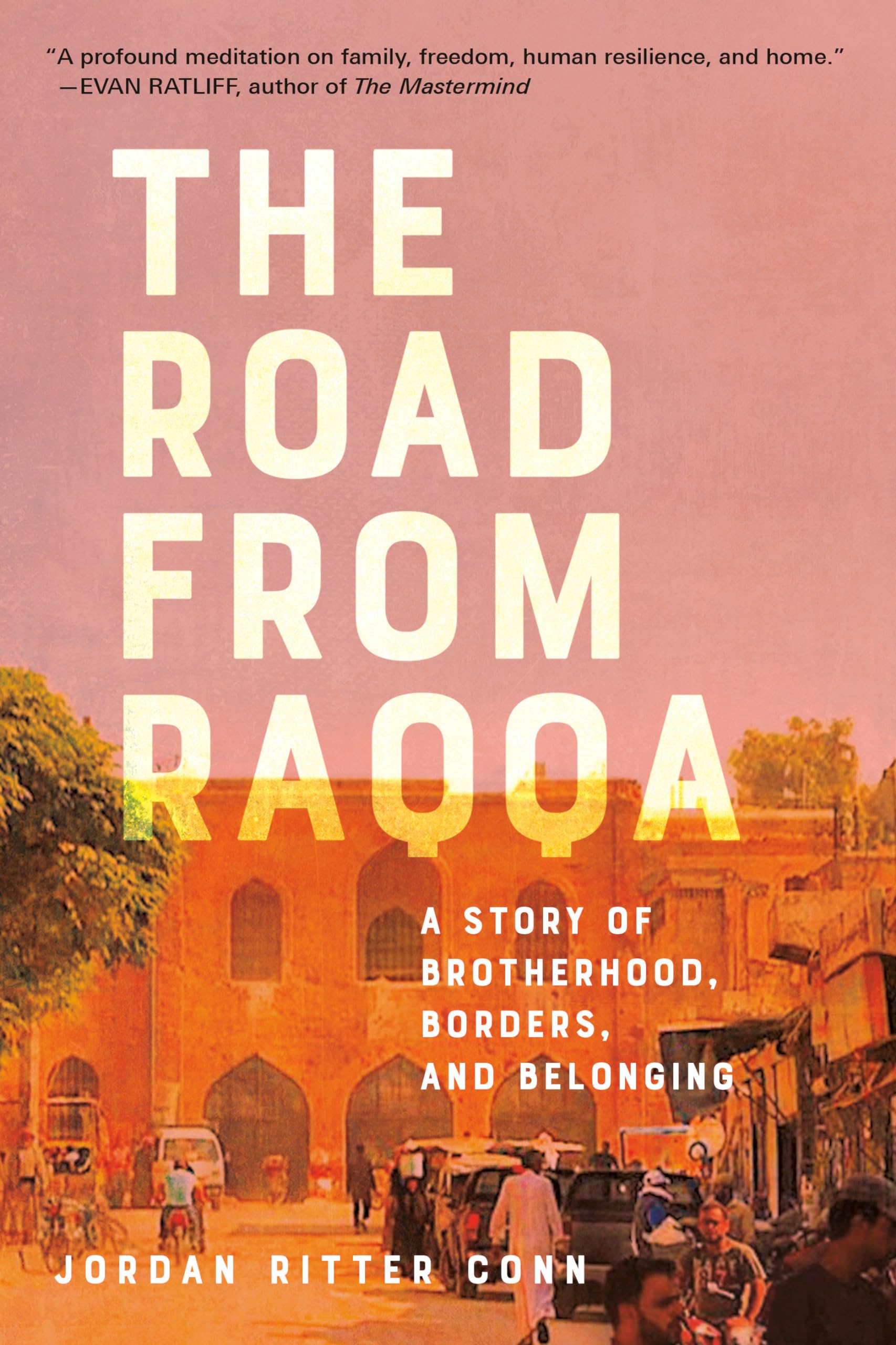 The Road from Raqqa: A Story of Brotherhood, Borders, and Belonging Social Sciences