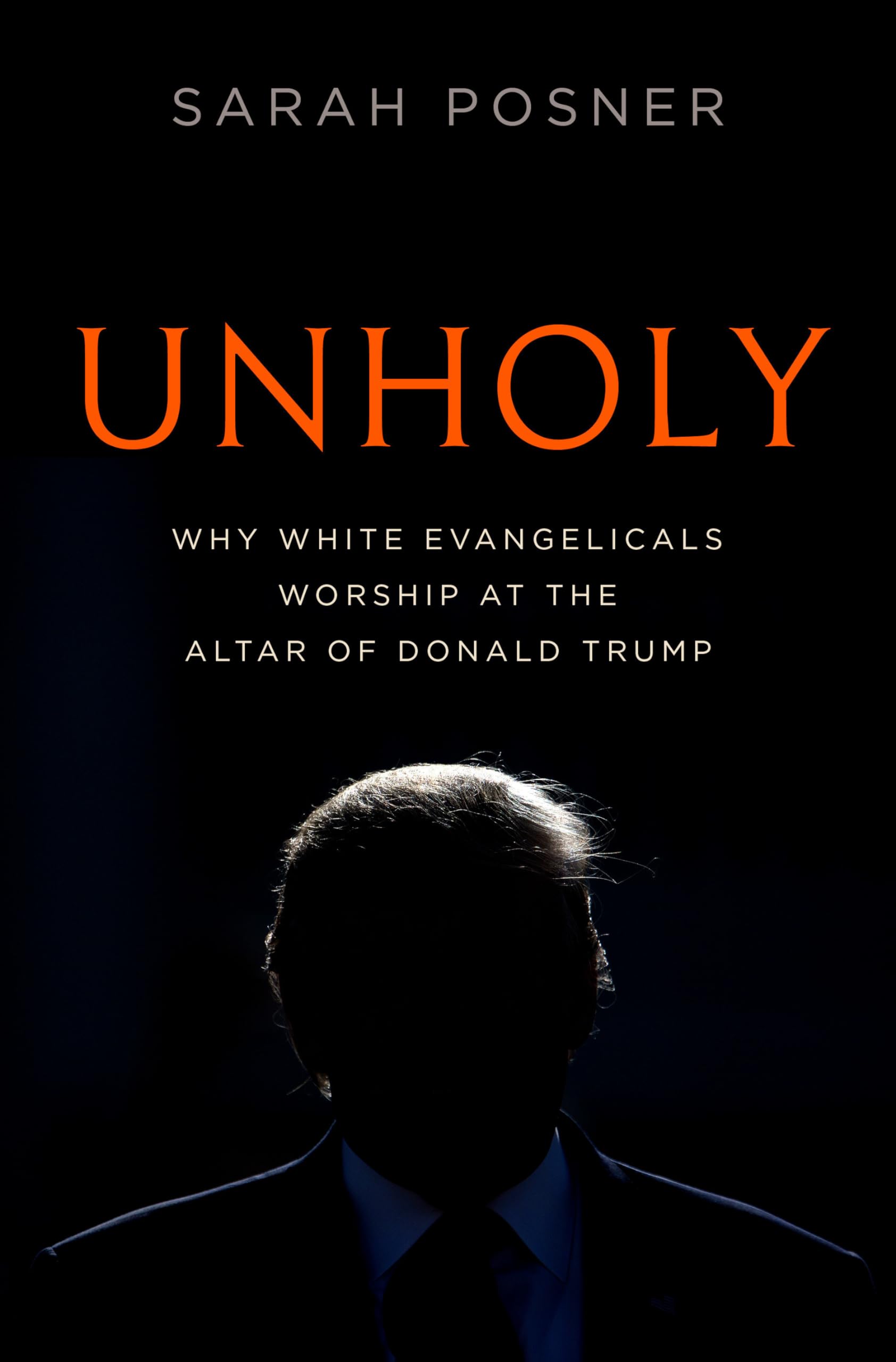 Unholy: Why White Evangelicals Worship at the Altar of Donald Trump Social Sciences