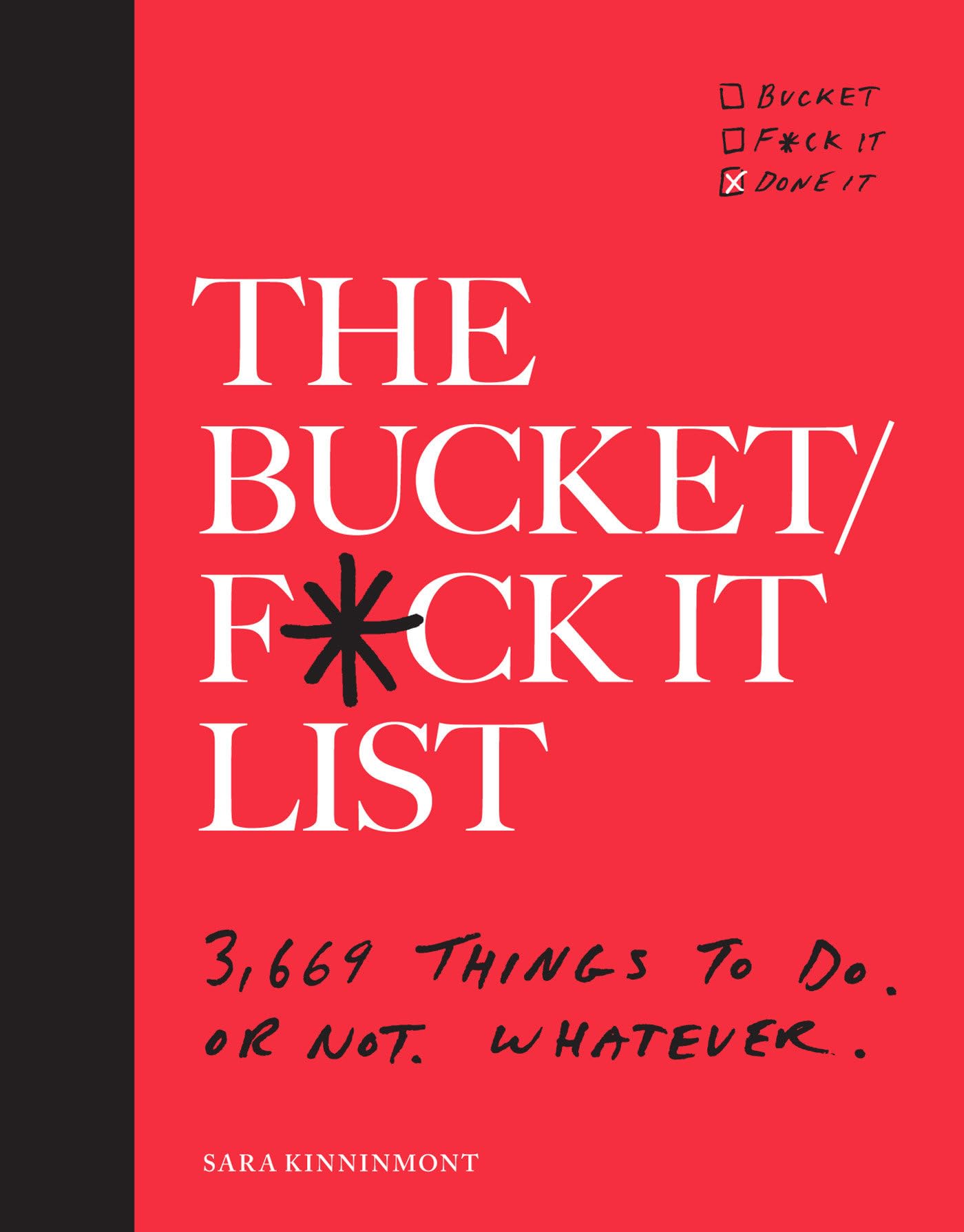 The Bucket/F*ck it List: 3,669 Things to Do. Or Not. Whatever. Business, Finance & Career