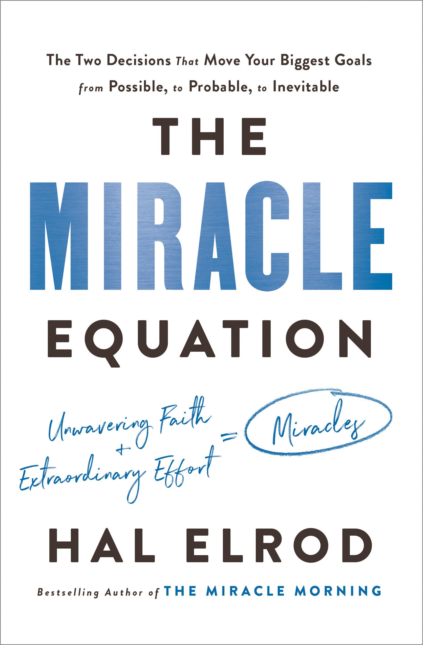 The Miracle Equation: The Two Decisions That Move Your Biggest Goals from Possible, to Probable, to Inevitable Business, Finance & Career