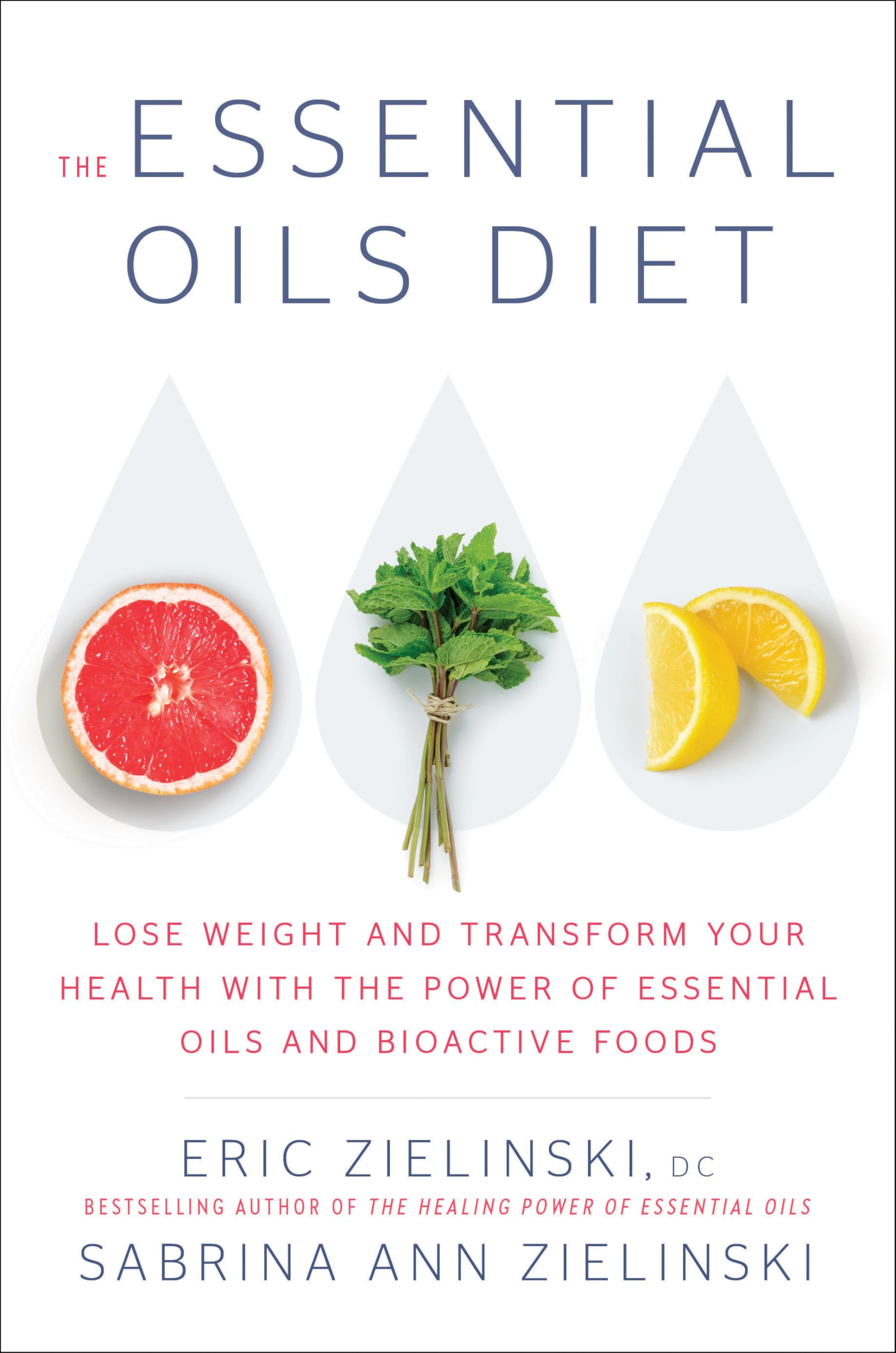 The Essential Oils Diet: Lose Weight and Transform Your Health with the Power of Essential Oils and Bioactive Foods book