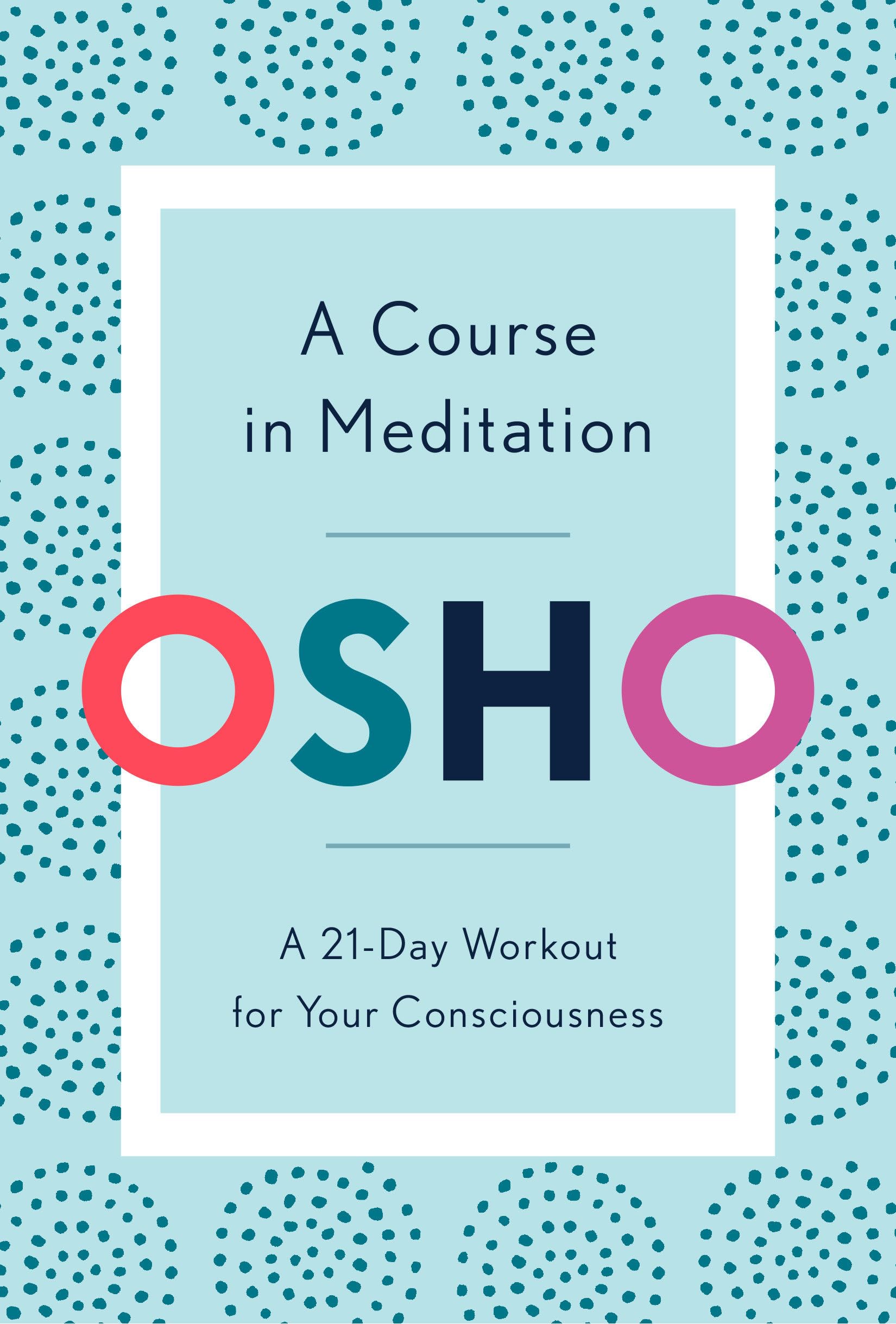 A Course in Meditation: A 21-Day Workout for Your Consciousness book
