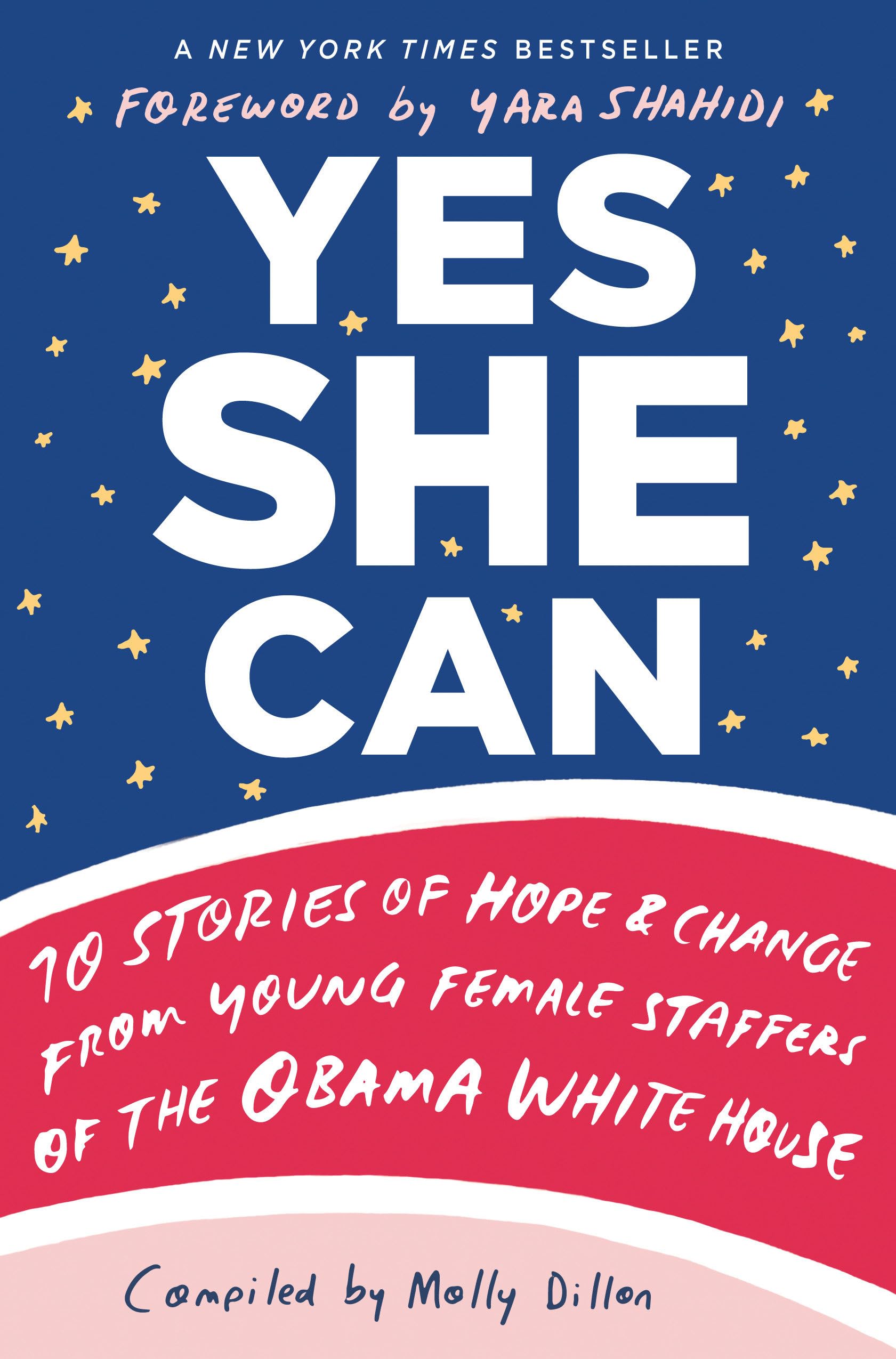 Yes She Can: 10 Stories of Hope & Change from Young Female Staffers of the Obama White House book