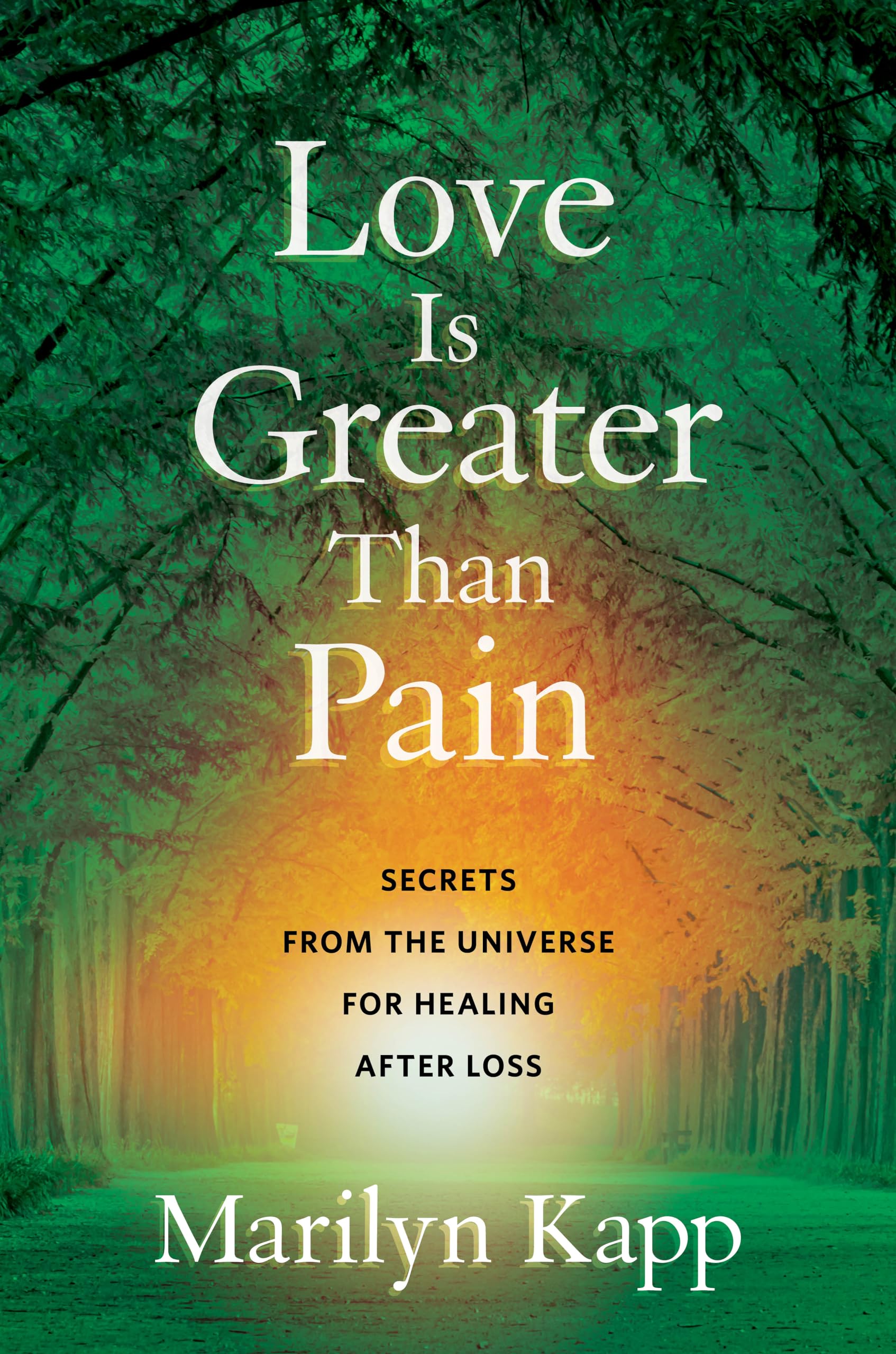 Love Is Greater Than Pain: Secrets from the Universe for Healing After Loss Health, Nutrition & Fitness