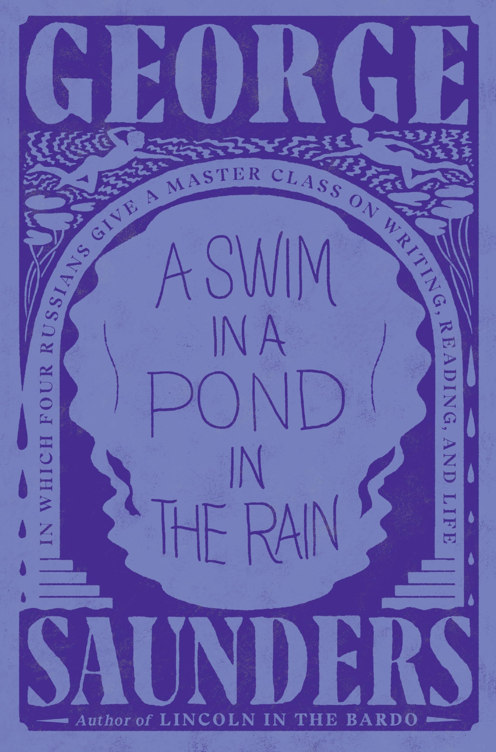 A Swim in a Pond in the Rain: In Which Four Russians Give a Master Class on Writing, Reading, and Life Essays & Short Stories