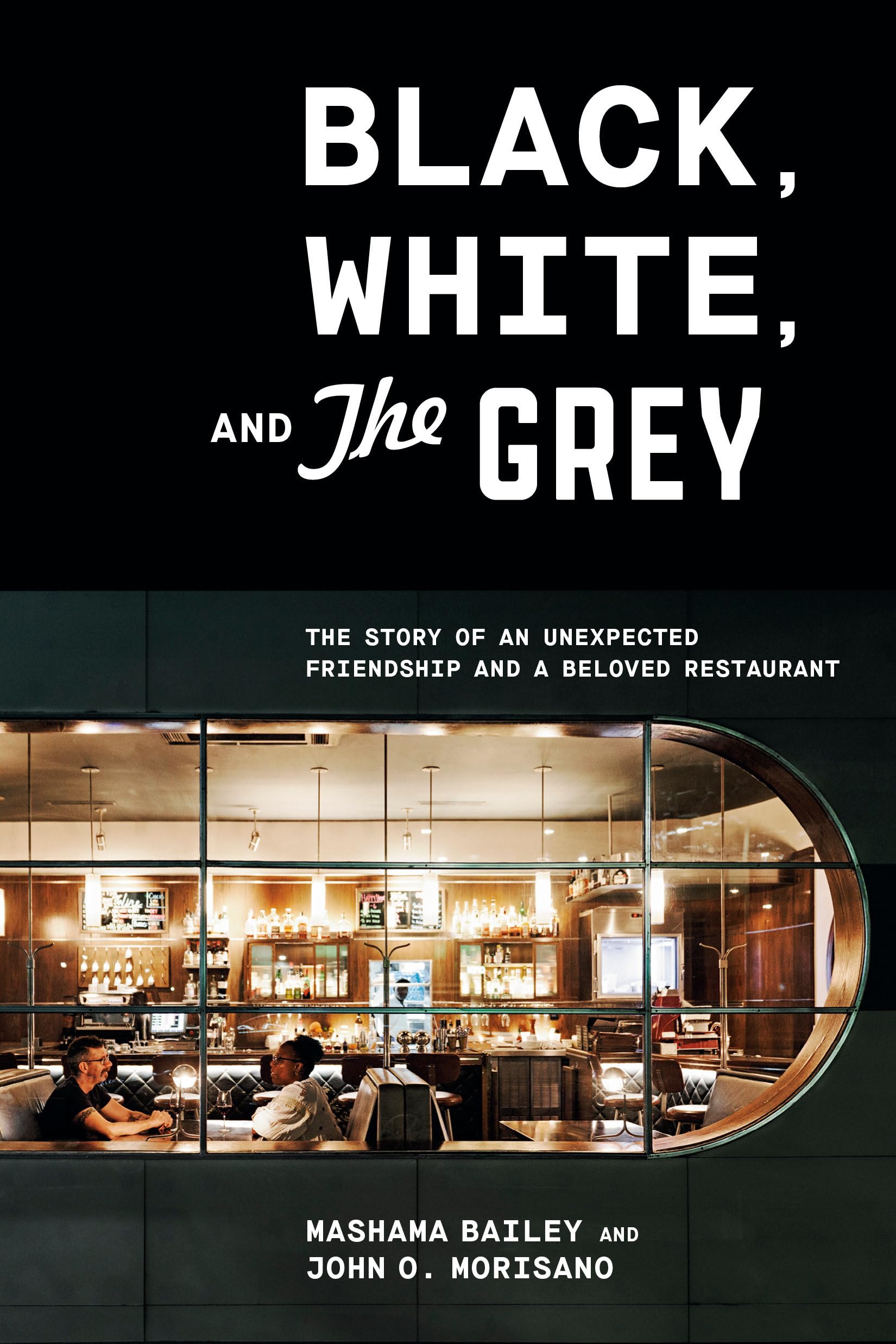 Black, White, and The Grey: The Story of an Unexpected Friendship and a Beloved Restaurant Social Sciences