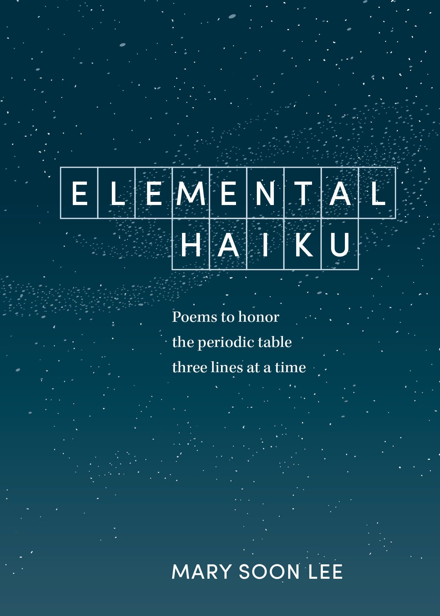 Elemental Haiku: Poems to honor the periodic table, three lines at a time Books