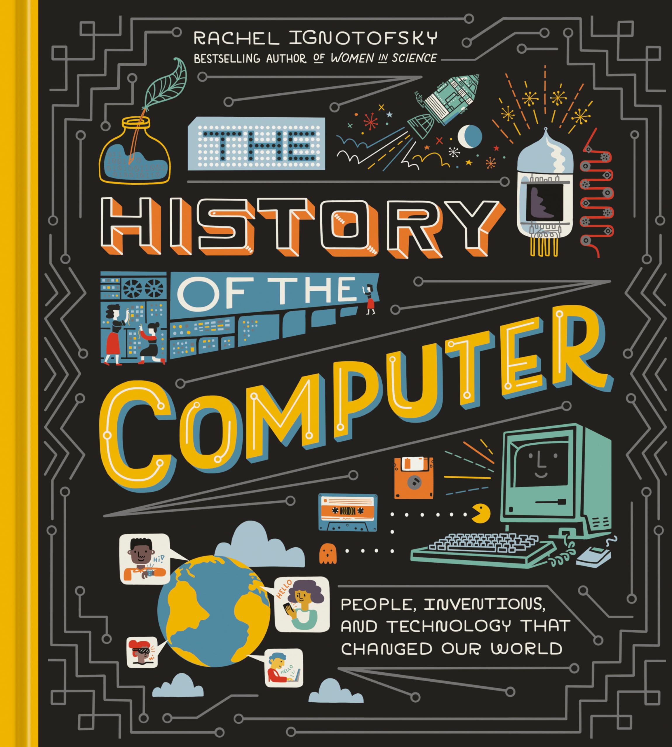 The History of the Computer: People, Inventions, and Technology that Changed Our World Science
