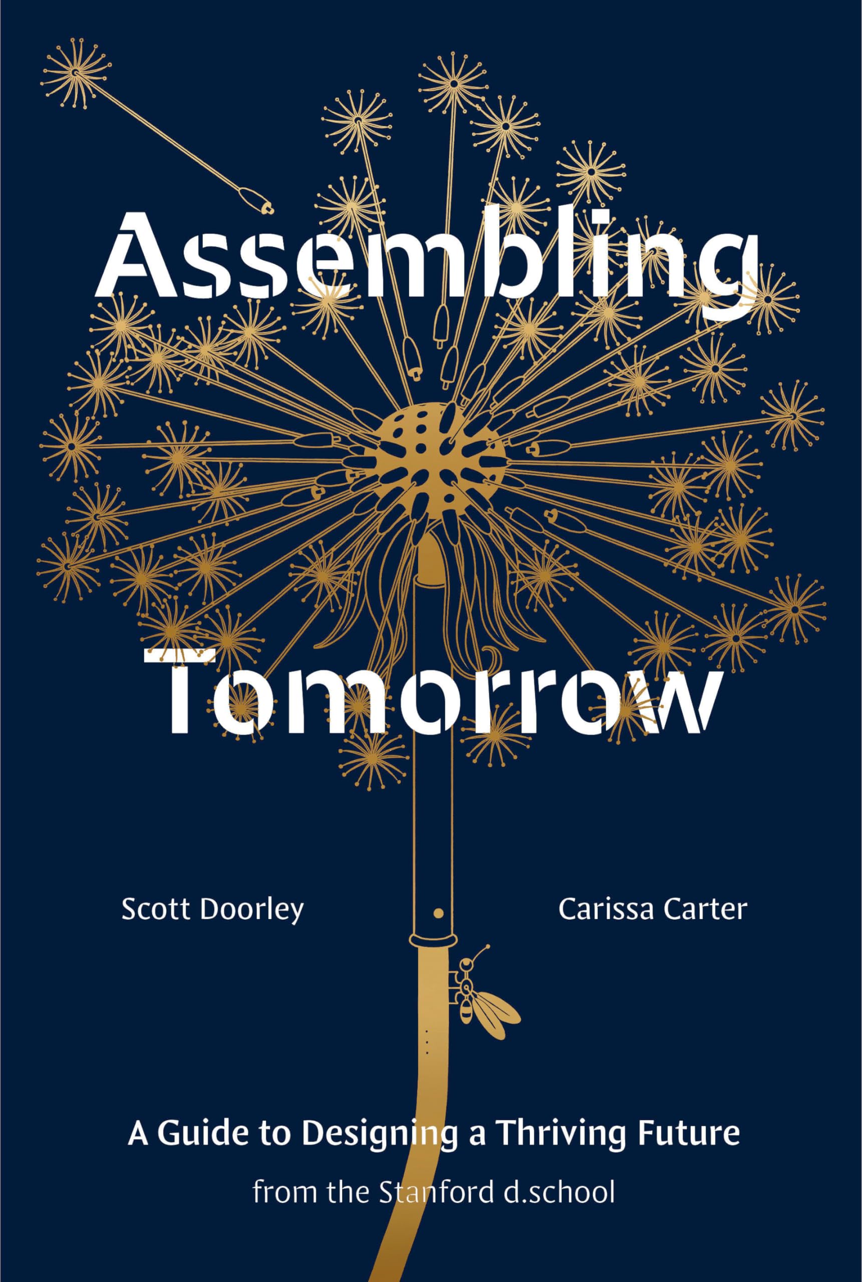 Assembling Tomorrow: A Guide to Designing a Thriving Future from the Stanford d.school (Stanford d.school Library) Business, Finance & Career