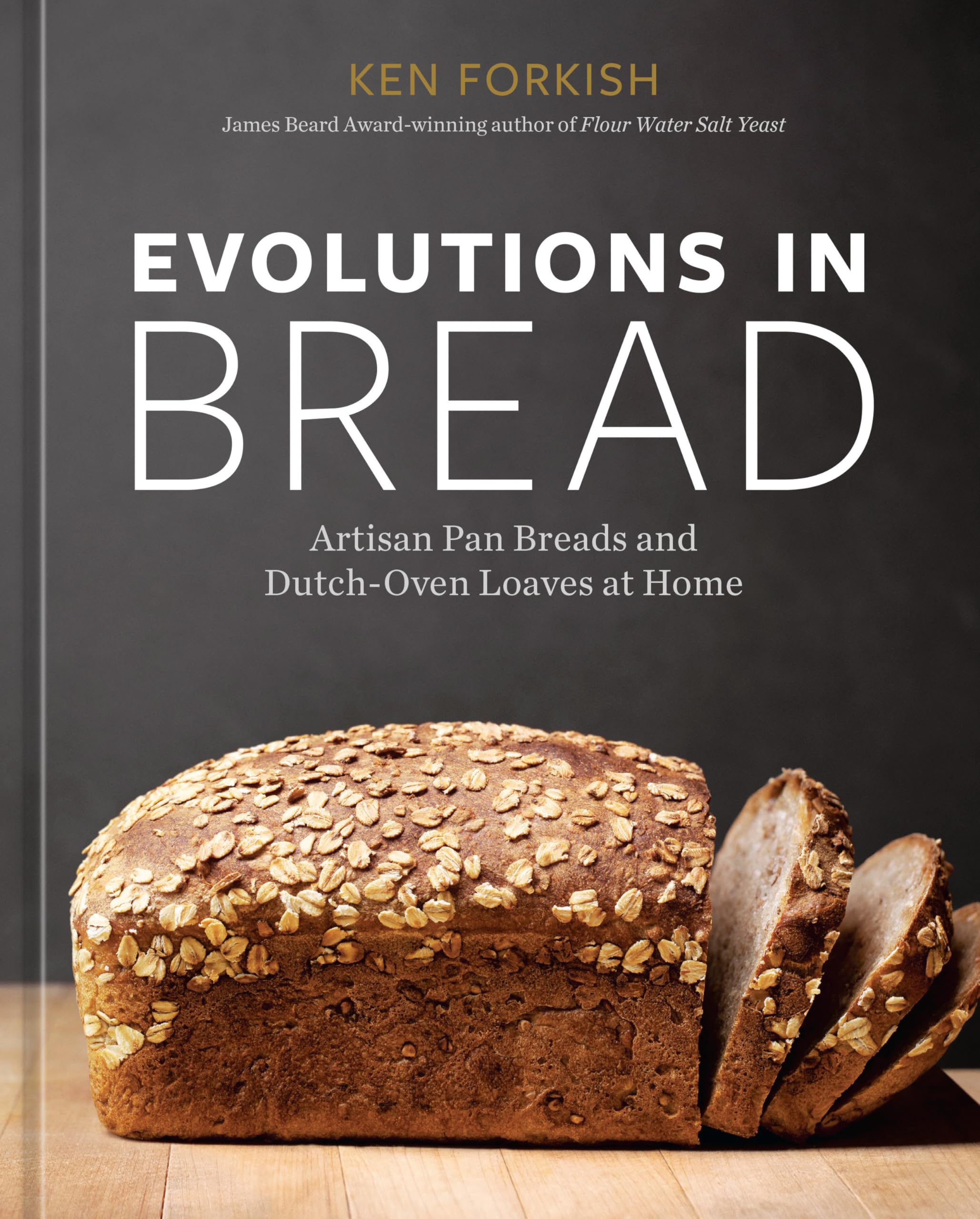 Evolutions in Bread: Artisan Pan Breads and Dutch-Oven Loaves at Home Leisure, Home & Garden