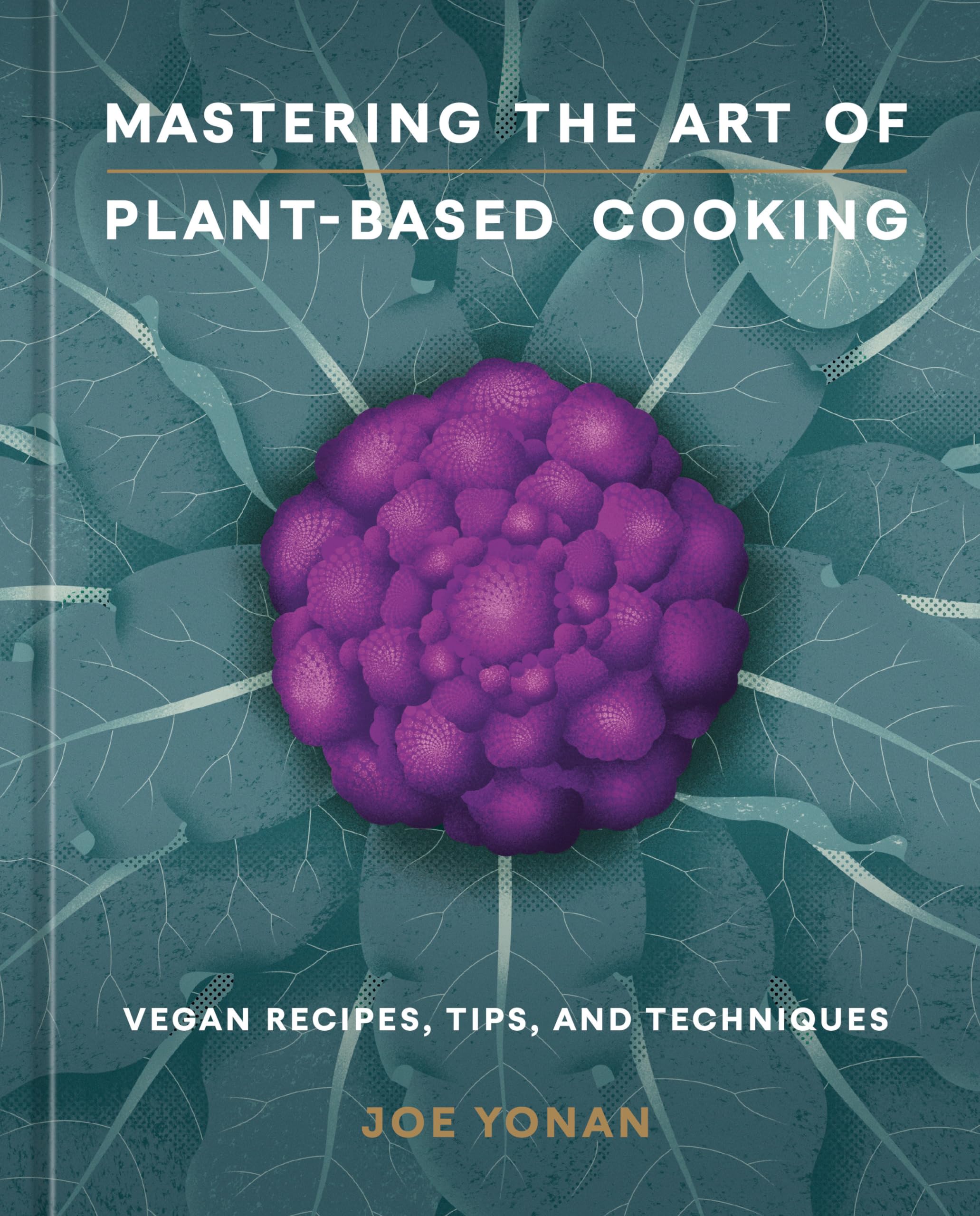 Mastering the Art of Plant-Based Cooking: Vegan Recipes, Tips, and Techniques Leisure, Home & Garden