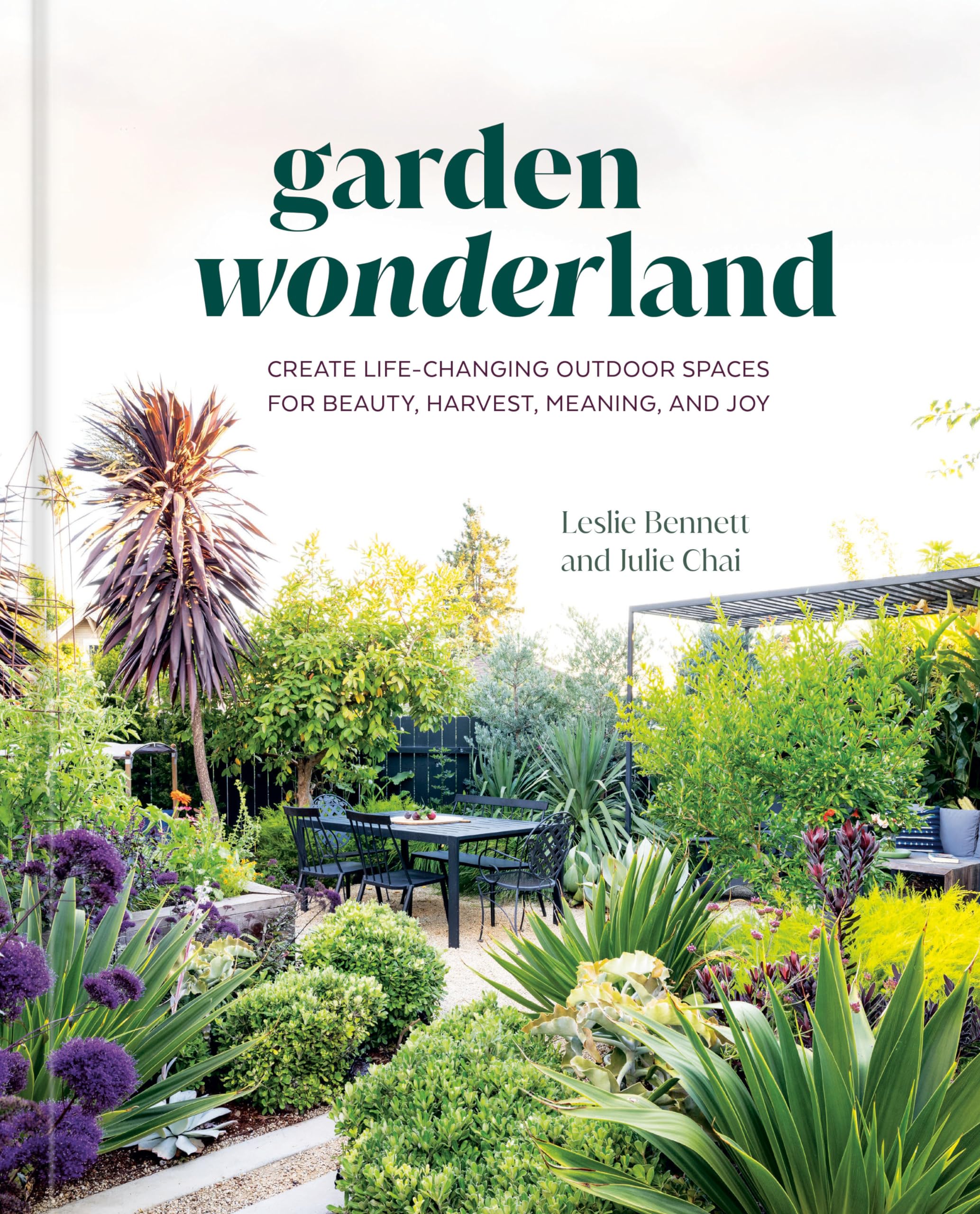 Garden Wonderland: Create Life-Changing Outdoor Spaces for Beauty, Harvest, Meaning, and Joy Garden & Plants