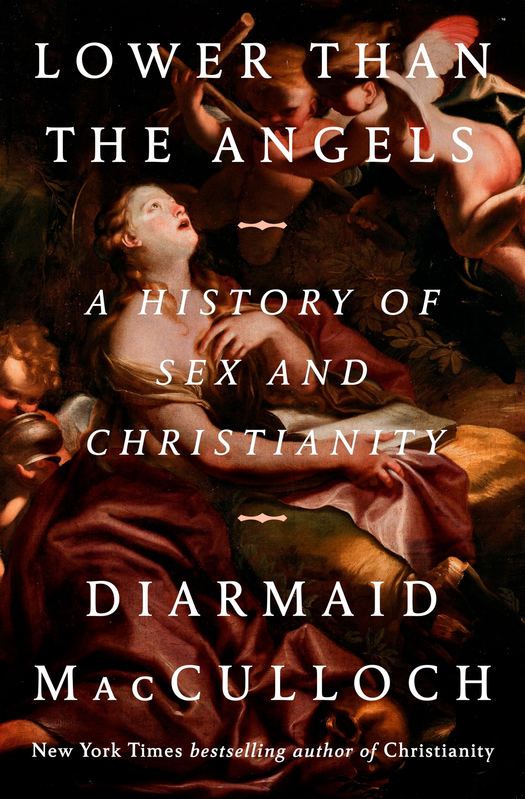 Lower Than the Angels: A History of Sex and Christianity Politics & History