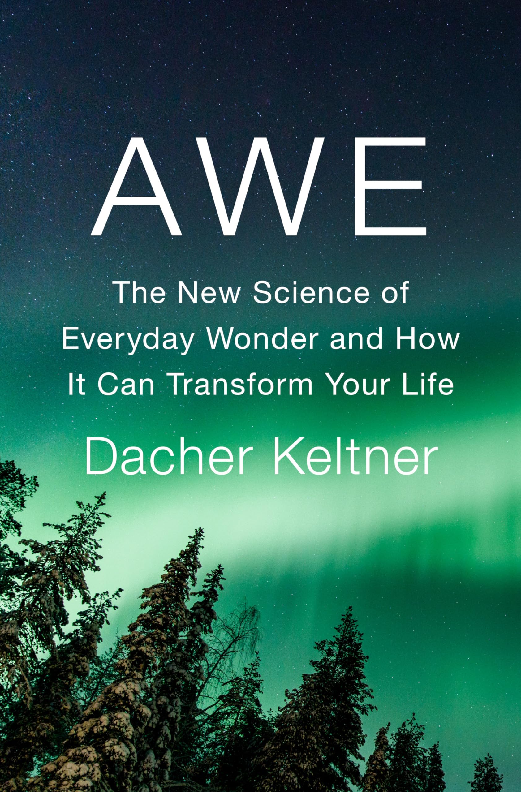 Awe: The New Science of Everyday Wonder and How It Can Transform Your Life Social Sciences
