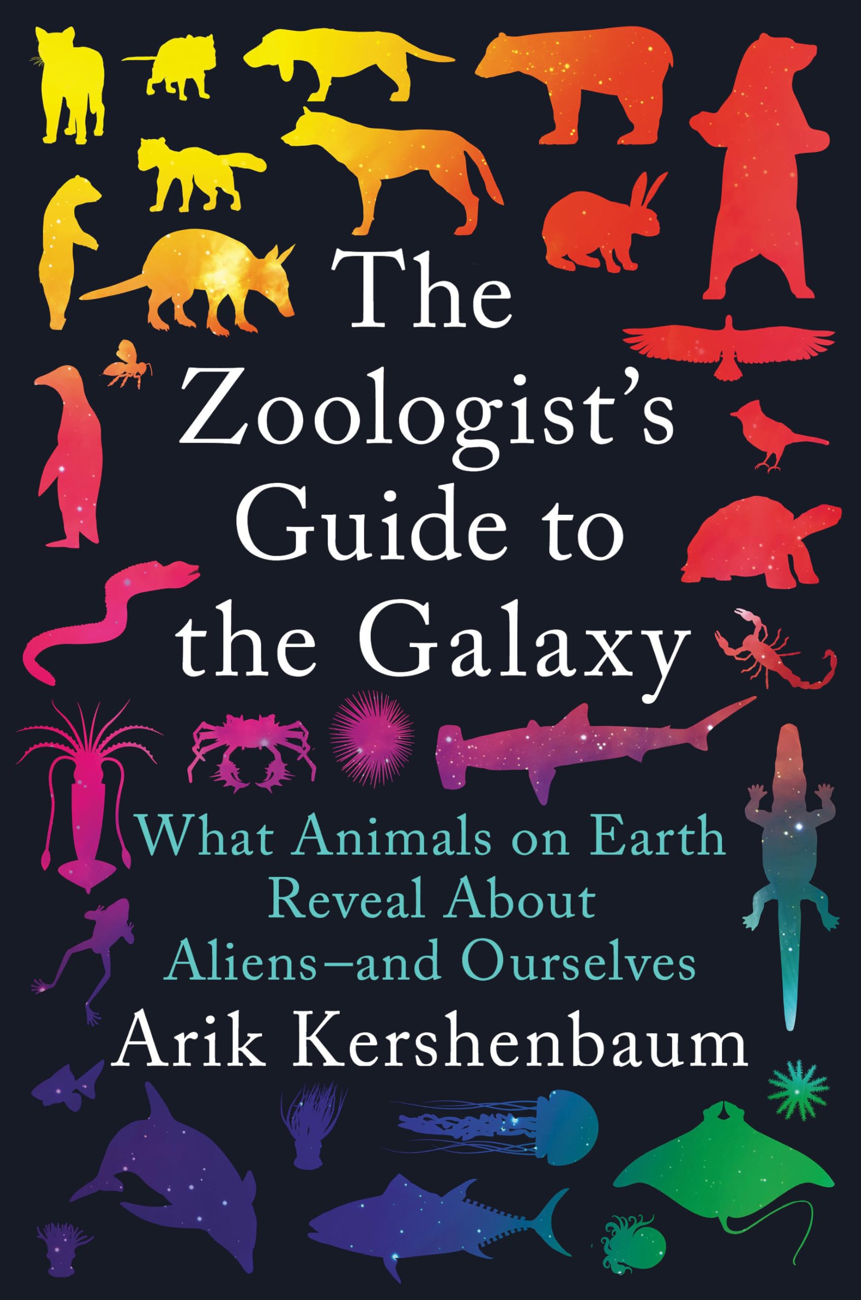 The Zoologist's Guide to the Galaxy: What Animals on Earth Reveal About Aliens - and Ourselves Natural Sciences