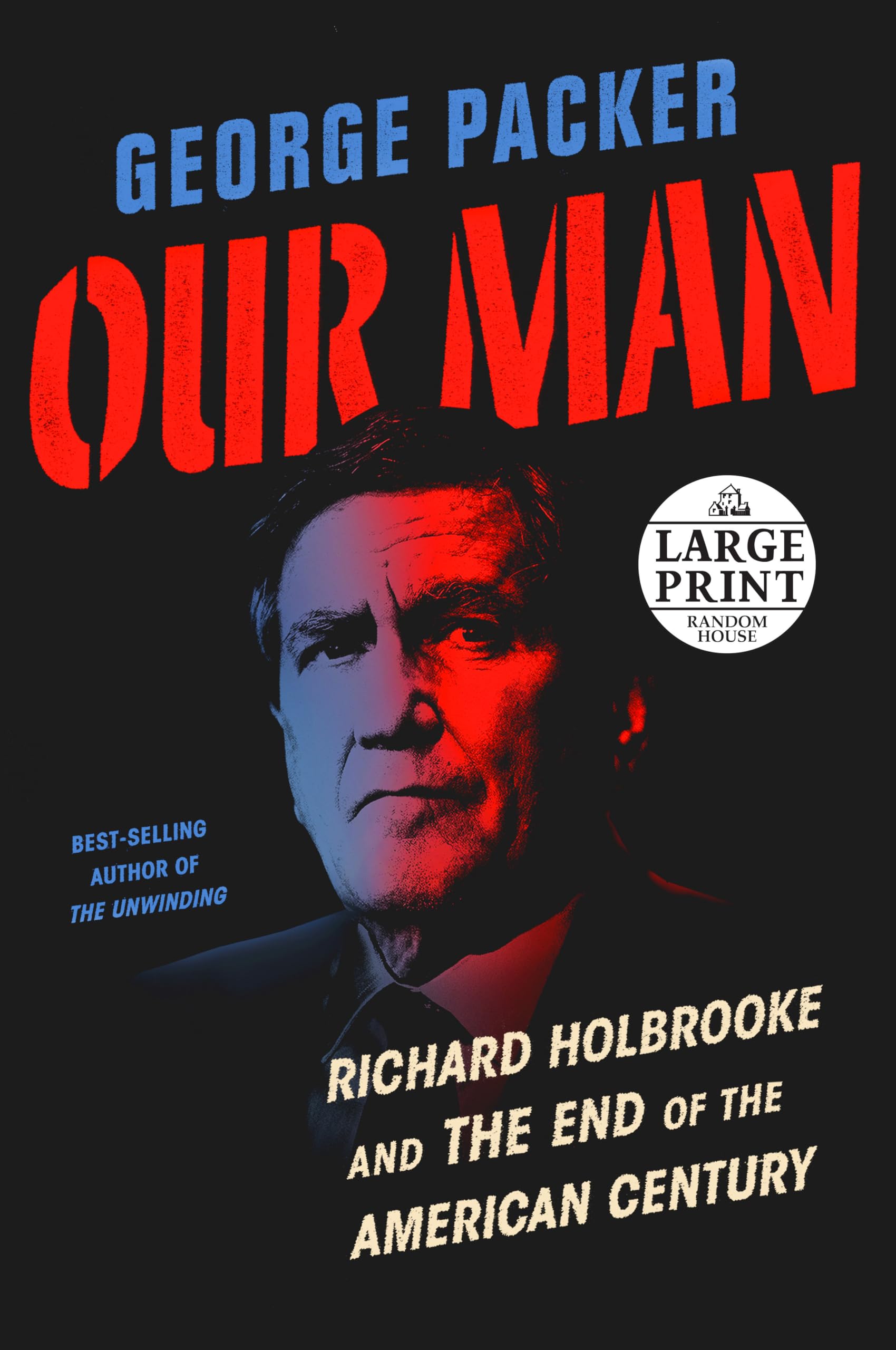 Our Man: Richard Holbrooke and the End of the American Century Memories