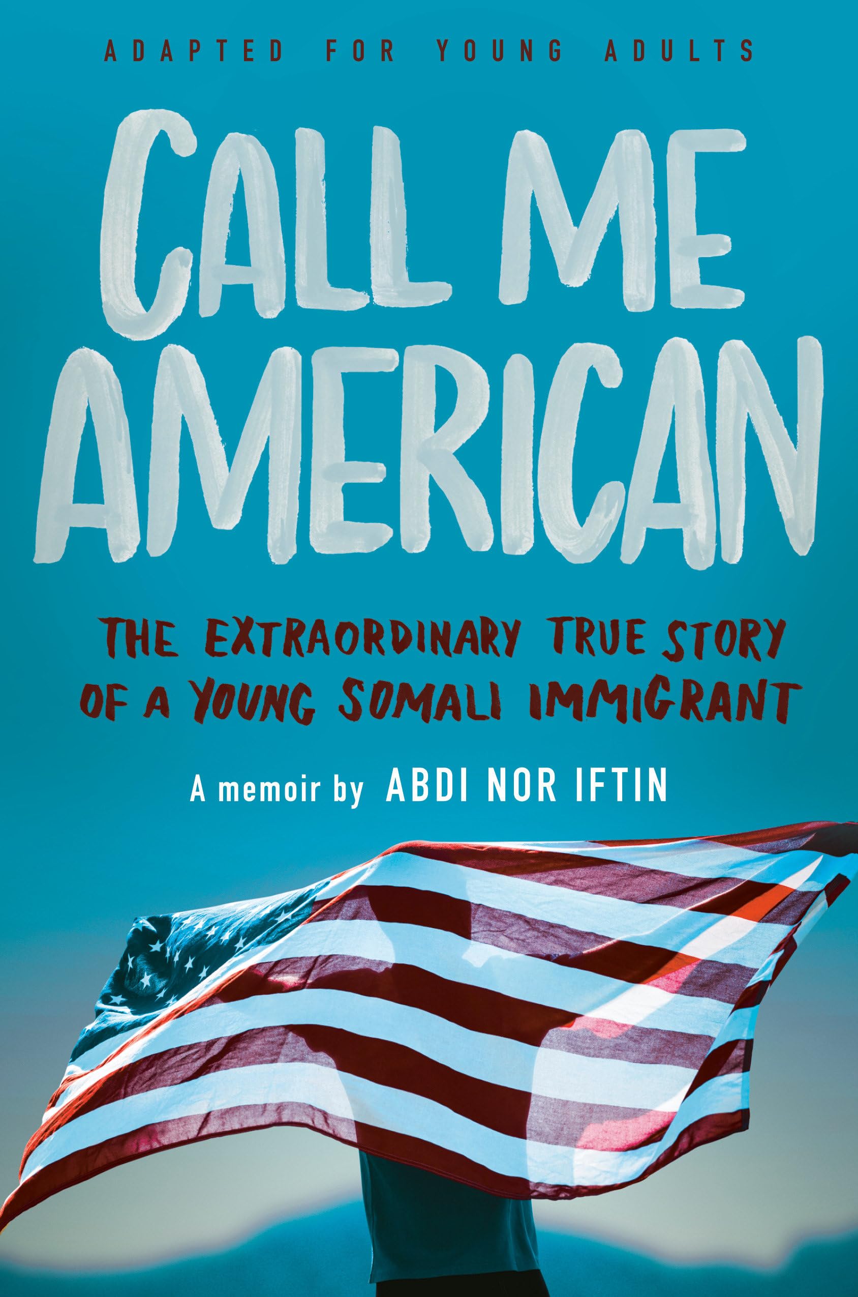 Call Me American (Adapted for Young Adults): The Extraordinary True Story of a Young Somali Immigrant Young adult books