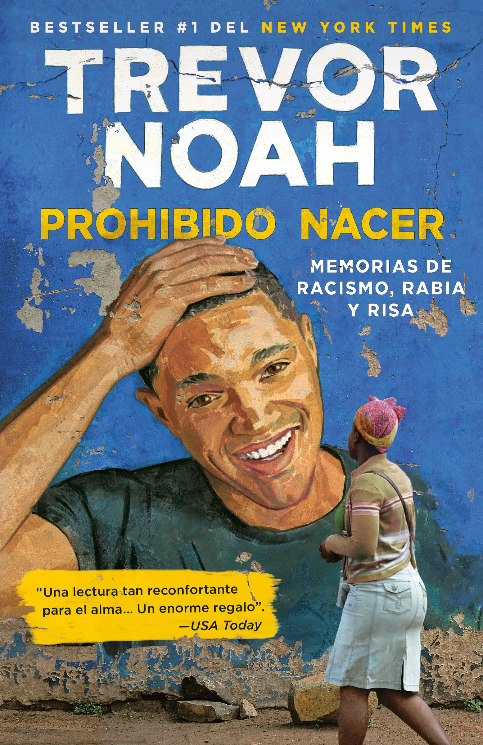 Prohibido Nacer: Memorias de Racismo, Rabia Y Risa. / Born a Crime: Stories from a South African Childhood: Memorias de Racismo, Rabia Y Risa. book