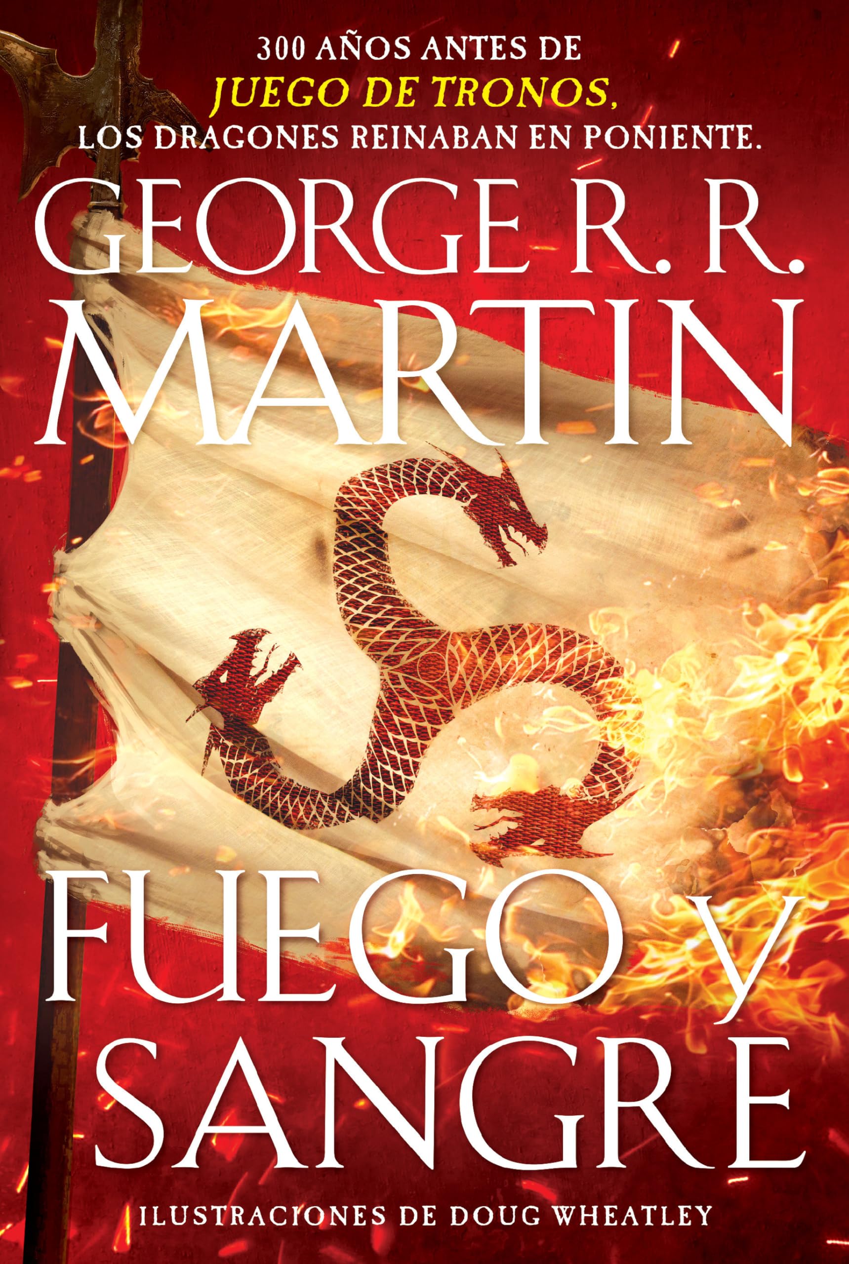 Fuego Y Sangre / Fire & Blood: 300 Years Before a Game of Thrones book