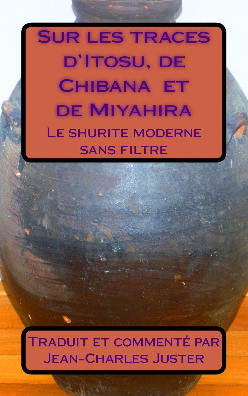 Sur les traces d'Itosu, de Chibana et de Miyahira: Le shurite moderne sans filtre book