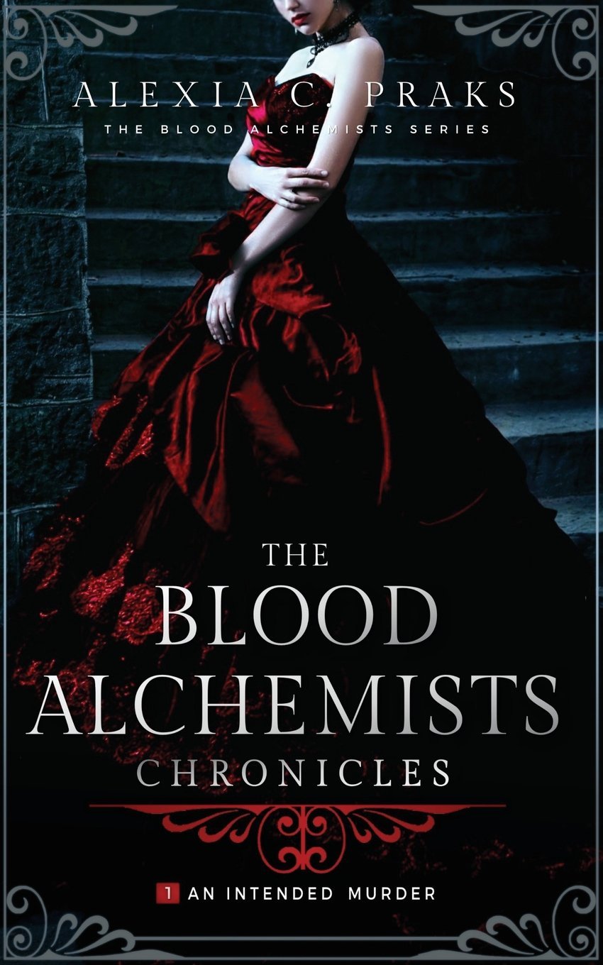 The Blood Alchemists Chronicles, Vol. 1: An Intended Murder (The Blood Alchemist Chronicles, Band 1) Novels & Short Stories