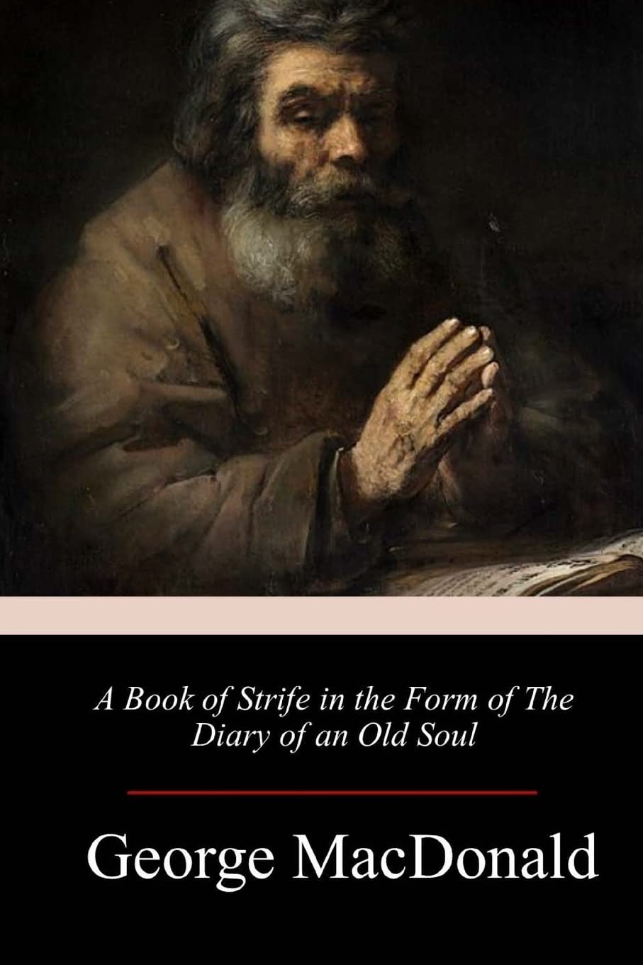 A Book of Strife in the Form of The Diary of an Old Soul Classics
