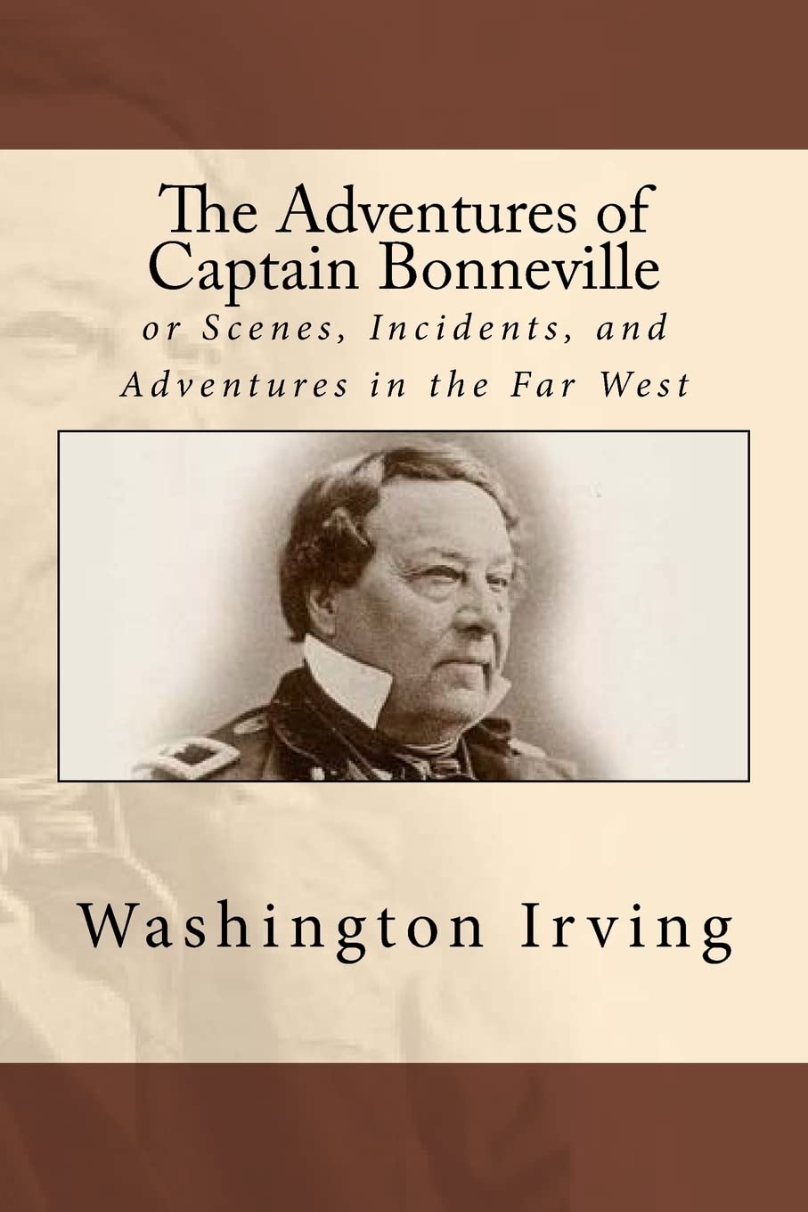 The Adventures of Captain Bonneville: or Scenes, Incidents, and Adventures in the Far West book