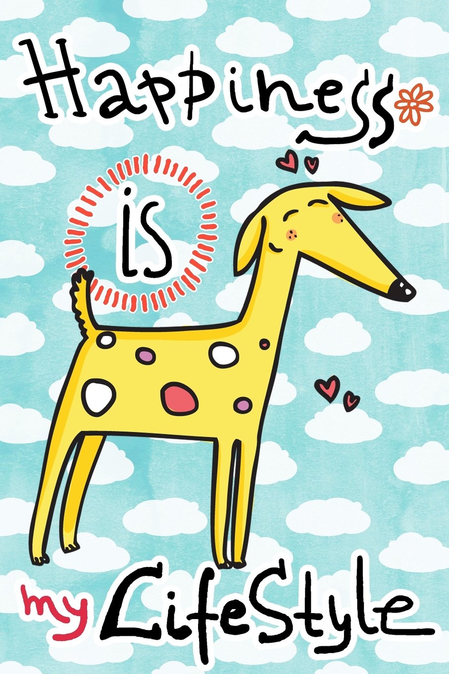 Journal Notebook For Dog Lovers, Happiness Is My Lifestyle Yellow Dog 1: Blank Journal To Write In, Unlined For Journaling, Writing, Planning and ... Carry Size. (Wagworthy Plain Series, Band 21) Self-help