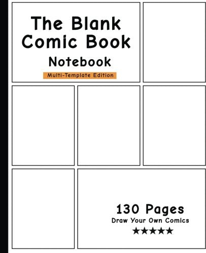 The Blank Comic Book Notebook -Multi-Template Edition: Draw Your Own Awesome Comics, Variety Of Comic Templates, (Draw Comics The Fun Way)- Manga