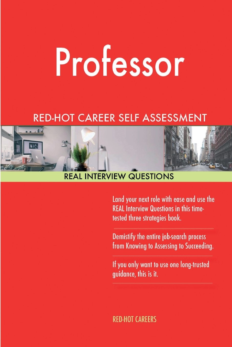 Professor RED-HOT Career Self Assessment Guide; 1184 REAL Interview Questions Business, Finance & Career