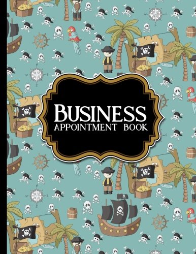 Business Appointment Book: 4 Columns Appointment Log Book, Appointment Time Planner, Hourly Appointment Calendar, Cute Pirates Cover Business, Finance & Career