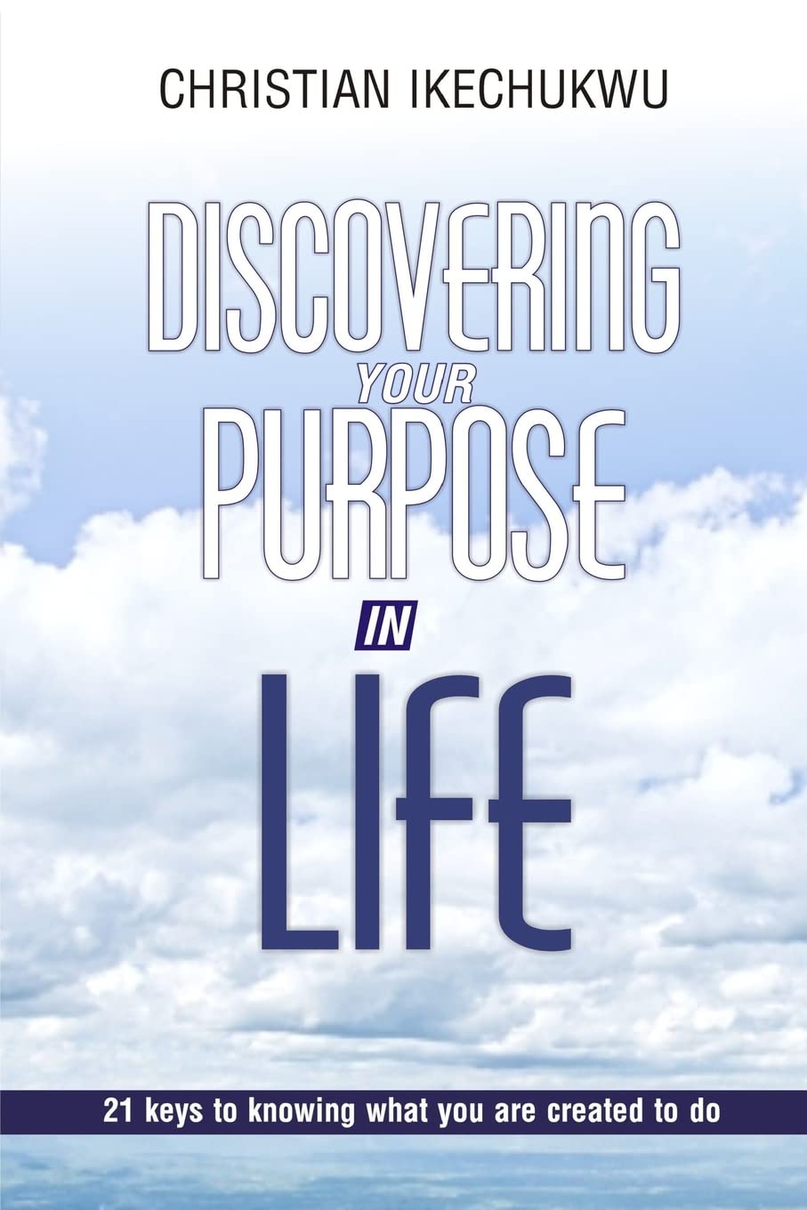 Discovering Your Purpose In Life: 21 Keys to knowing what you were created to do Lifestyle