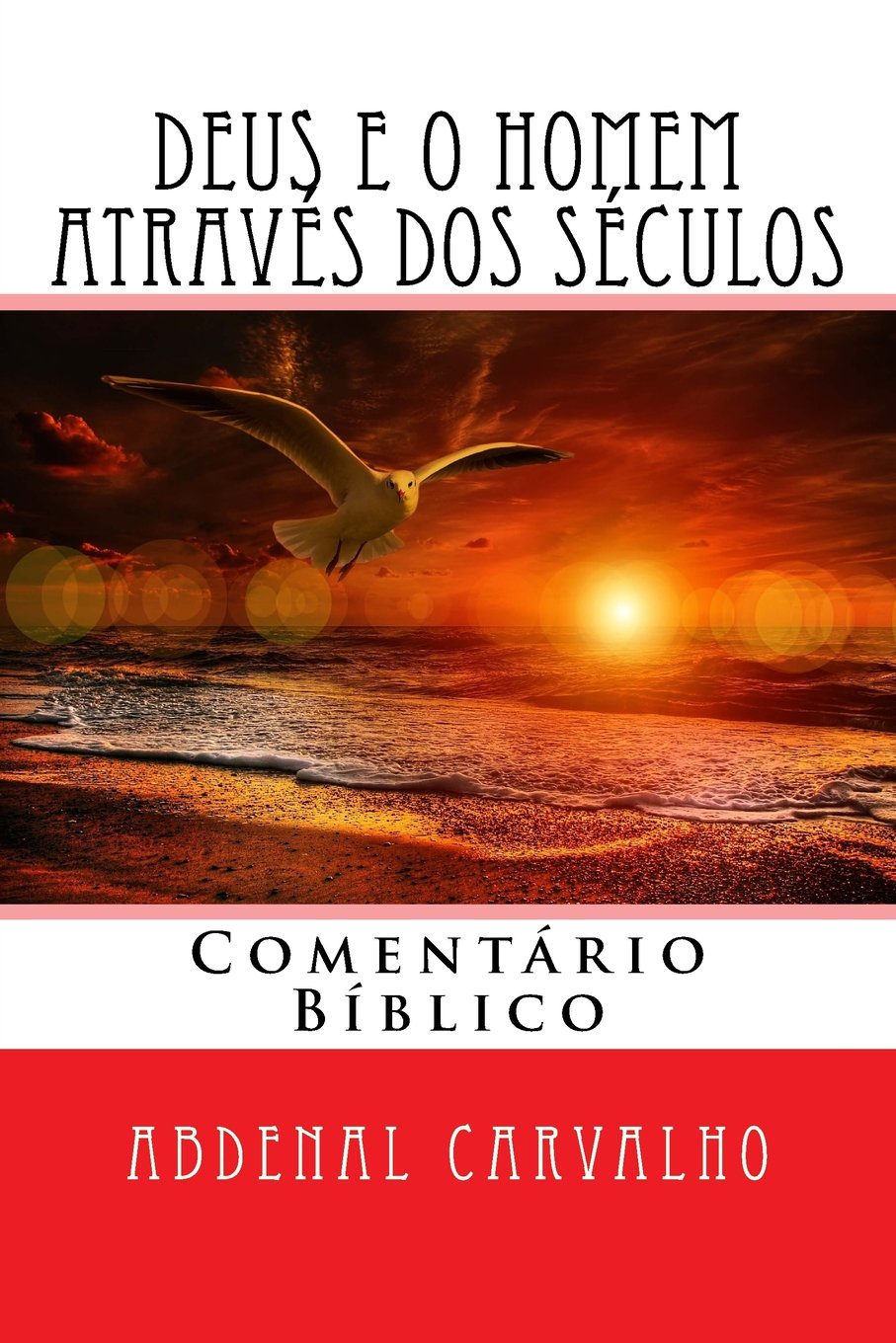 Deus e o Homem Através dos Séculos: Comentário Bíblico (Teologia Bíblica, Band 1) Religion & Esotericism