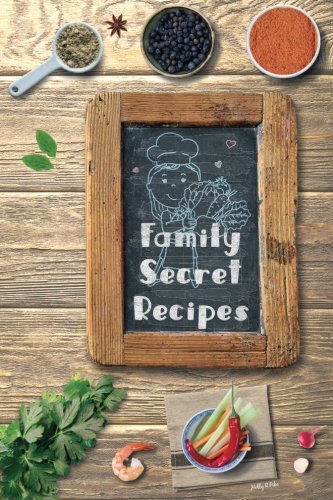 Family Secret Recipes: 104 pages for preparing family perfect recipes, recording cooking ideas Cooking & Enjoying