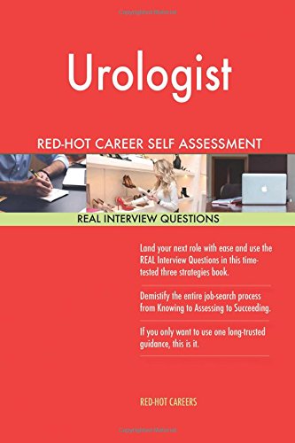 Urologist RED-HOT Career Self Assessment Guide; 1184 REAL Interview Questions Business, Finance & Career
