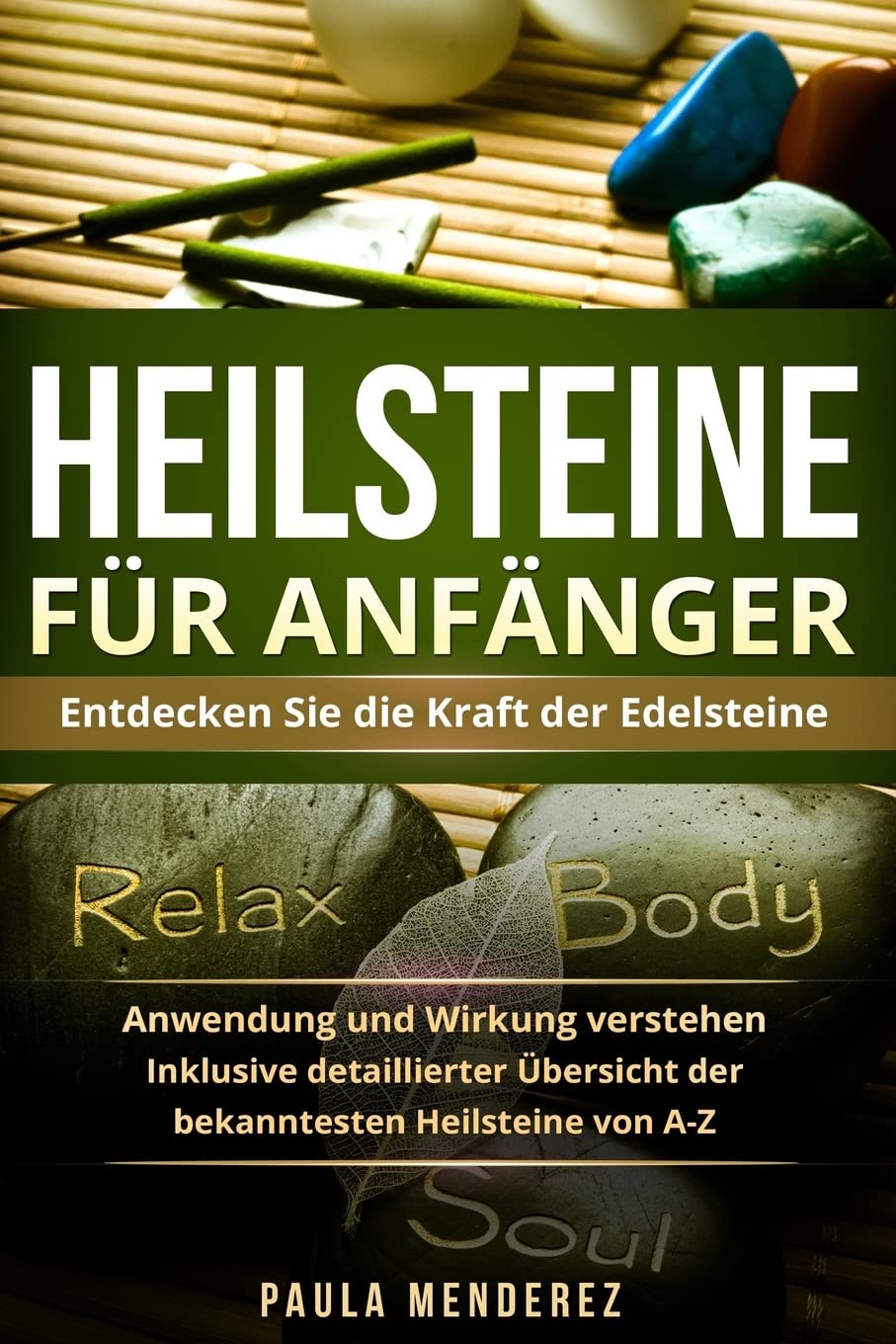 Heilsteine für Anfänger: Entdecken Sie die Kraft der Edelsteine. Anwendung und Wirkung verstehen. Inklusive detaillierter Übersicht der bekanntesten Heilsteine von A-Z. Geology & Geography