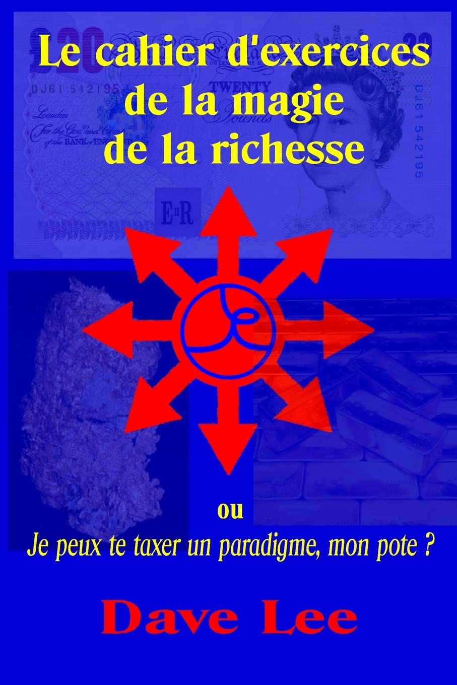 Le cahier d'exercices de la magie de la richesse: ou je peux te taxer un paradigme, mon pote ? Religion & Esotericism