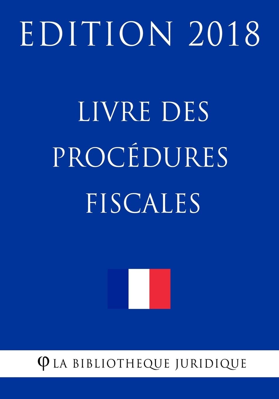 Livre des procédures fiscales: Edition 2018 book