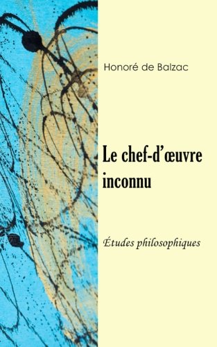 Le chef d'oeuvre inconnu (Études philosophiques) Classics