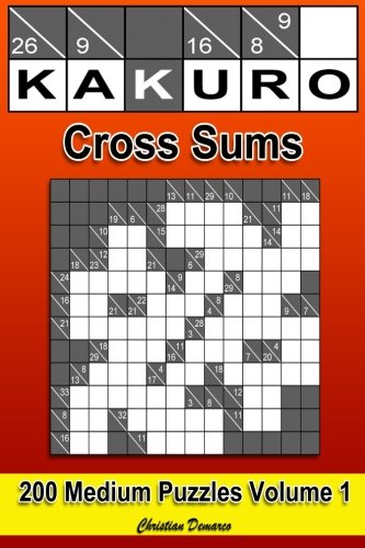 Kakuro Cross Sums - Medium Volume 1: 200 Medium Kakuro Cross Sums Leisure & Fun