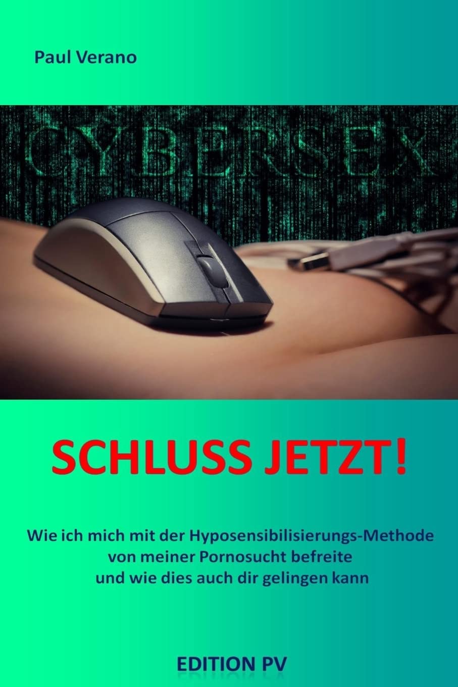 Schluss jetzt!: Wie ich mich mit der Hyposensibilisierungs-Methode von meiner Pornosucht befreite und wie dies auch dir gelingen kann Health, Nutrition & Fitness