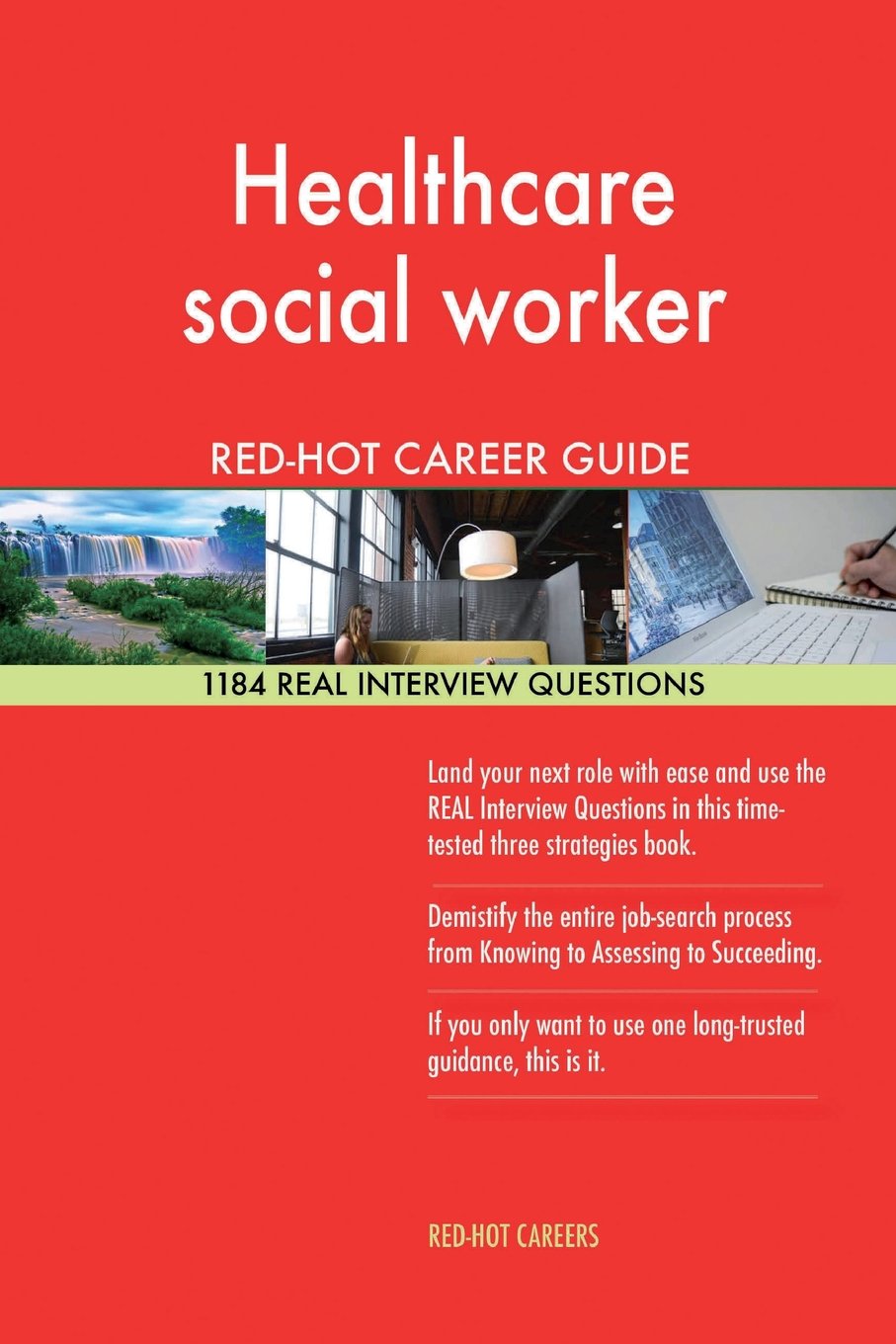 Healthcare social worker RED-HOT Career Guide; 1184 REAL Interview Questions Business, Finance & Career