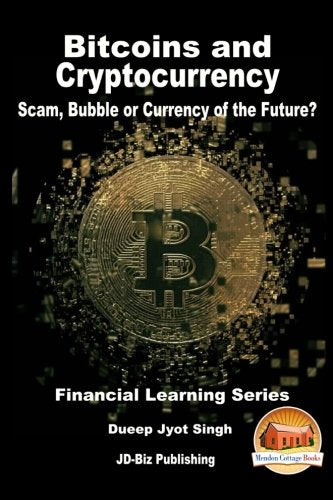 Bitcoins and Cryptocurrency Scam, Bubble or Currency of the Future? Business, Finance & Career