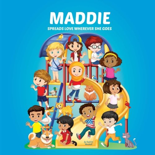 Maddie Spreads Love Wherever She Goes: Personalized Book - Moral Stories for Kids & Inspirational Stories for Kids (Personalized Books, Multicultural ... Books, Moral Stories, Inspirational Stories) Novels & Short Stories