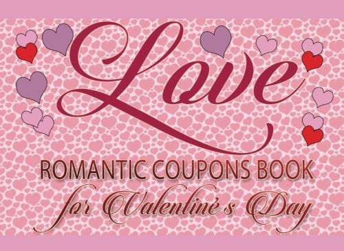 Love Romantic Coupons Book for Valentine's Day: Love Romantic Coupons Book: Romantic Coupons for Couples: Romantic Coupons Book: Love Coupon Book and ... for men and women to your Valentine's Day Partnership & Love