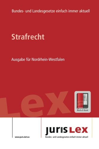 Strafrecht Ausgabe für Nordrhein-Westfalen, Rechtsstand 06.02.2018, Bundes- und Landesrecht einfach immer aktuell (juris Lex) book