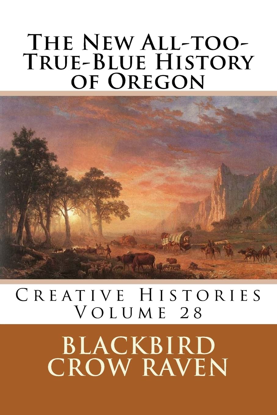The New All-too-True-Blue History of Oregon (New All-too-True Blue Histories, Band 28) Politics & History