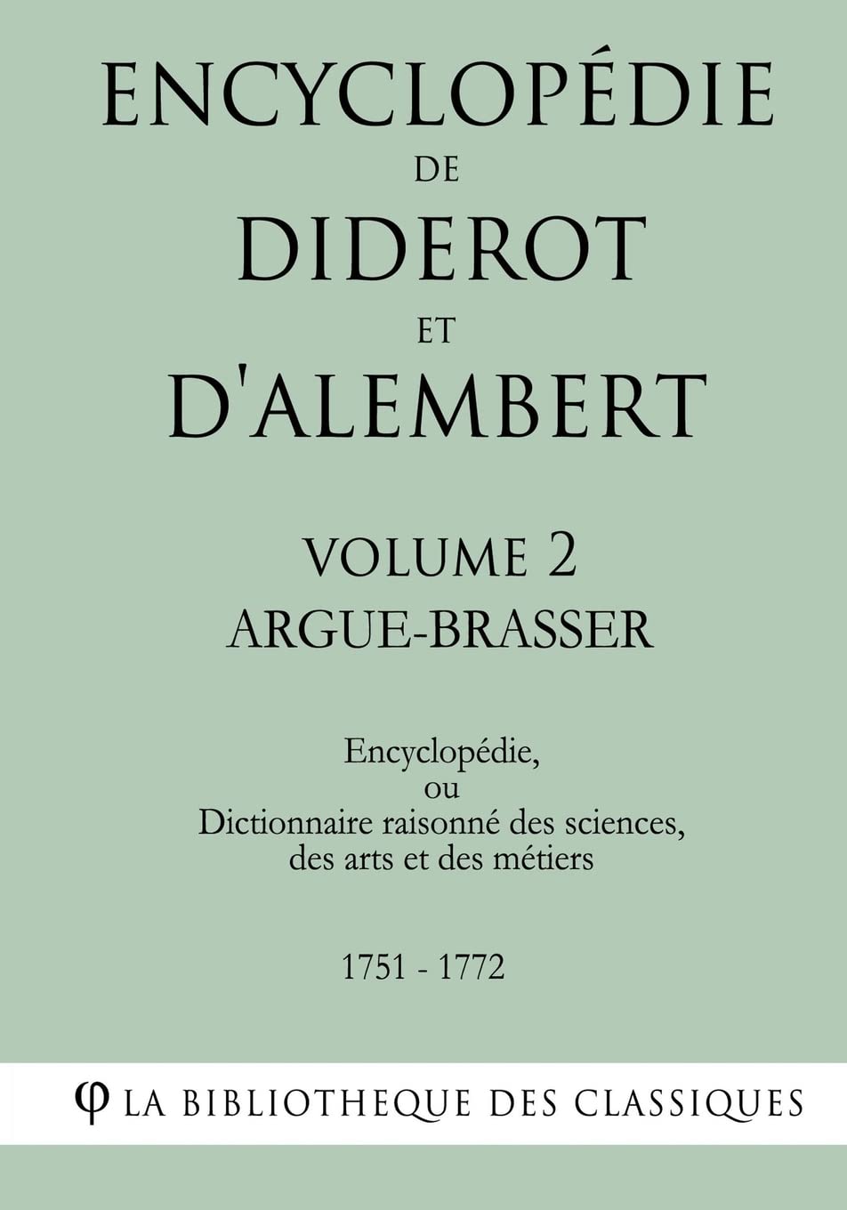Encyclopédie de Diderot et d'Alembert - Volume 2 - ARGUE- BRASSER Philosophy